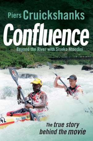 Confluence: Beyond the River with Siseko Ntondini de Piers Cruikshanks