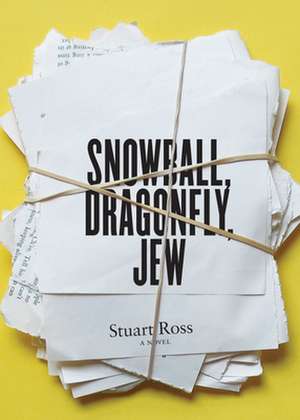 Snowball, Dragonfly, Jew de Stuart Ross