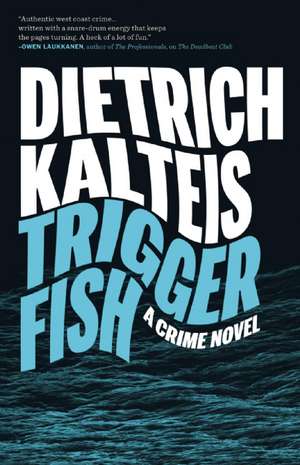 Triggerfish: A Crime Novel de Dietrich Kalteis