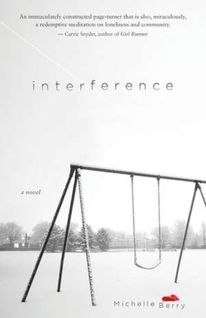 Interference: A Novel de Michelle Berry