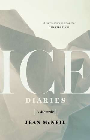 Ice Diaries: An Antarctic Memoir de Jean McNeil