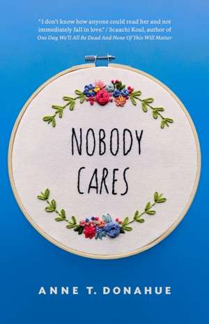 Nobody Cares de Anne T. Donahue