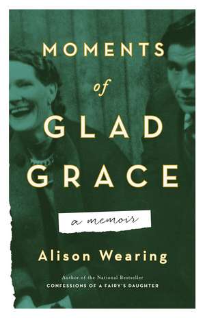 Moments of Glad Grace: A Memoir de Alison Wearing