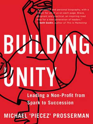 Building Unity: Leading a Non-Profit from Spark to Succession de Michael 'Piecez' Prosserman