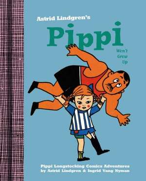 Pippi Won't Grow Up de Astrid Lindgren