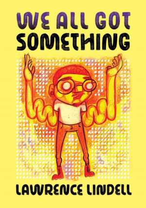 We All Got Something de Lawrence Lindell