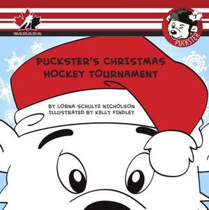 Puckster's Christmas Hockey Tournament de Lorna Schultz-Nicholson