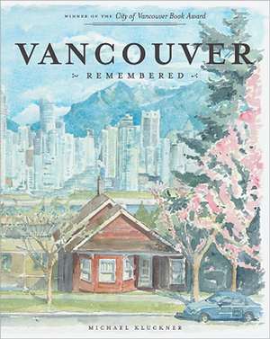 Vancouver Remembered de Michael Kluckner