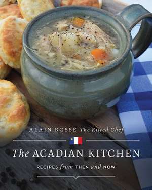 The Acadian Kitchen de Alain Bosse