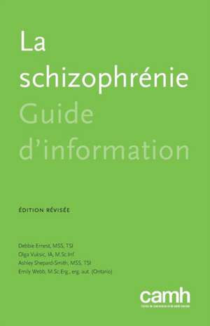 La Schizophrénie: Guide d'Information de Debbie Ernest