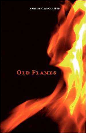 Old Flames de Harriet Alice Cameron