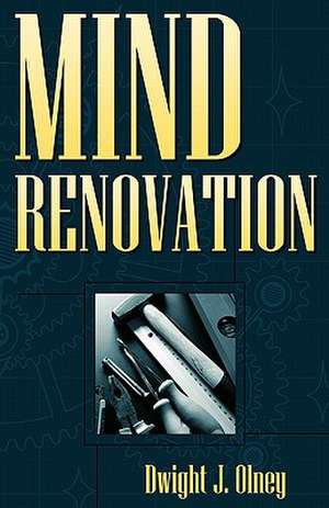 Mind Renovation de Dwight J. Olney