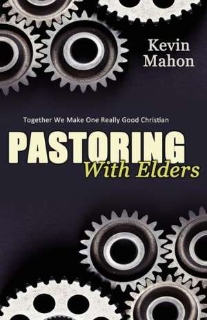 Pastoring with Elders de Kevin Mahon