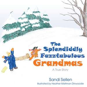 The Splendiddly Fazztabulous Grandmas de Sandi Sellen