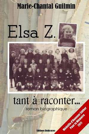 Elsa Z., Tant a Raconter... de Marie-Chantal Guilmin