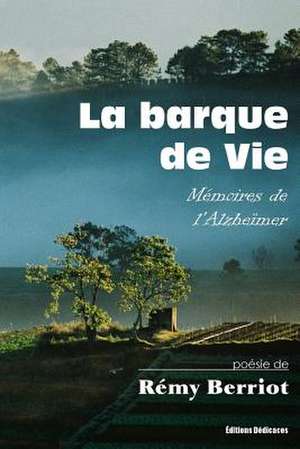 La Barque de Vie. Memoires de L'Alzheimer de Remy Berriot