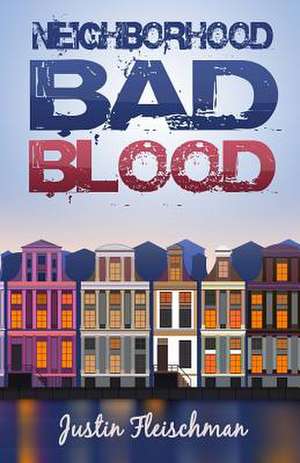 Neighborhood Bad Blood de Justin Fleischman