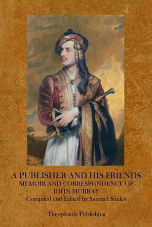 A Publisher and His Friends de John Murray