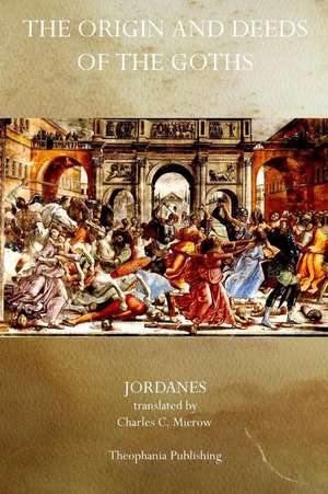 The Origin and Deeds of the Goths de Jordanes