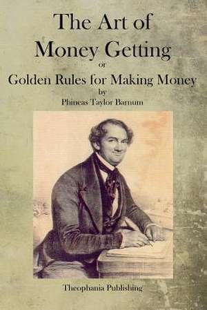 The Art of Money Getting de P. T. Barnum