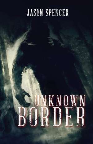 Unknown Border de Jason Spencer