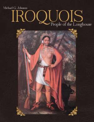 Iroquois: People of the Longhouse de MICHAEL JOHNSON