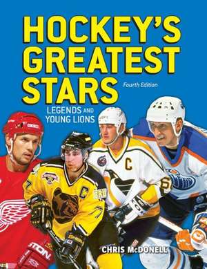 Hockey's Greatest Stars: Legends and Young Lions de Chris McDonell