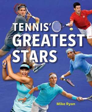 Tennis' Greatest Stars de Mike Ryan