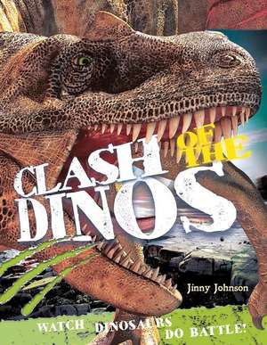 Clash of the Dinos: Watch Dinosaurs Do Battle! de JINNY JOHNSON