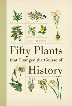 Fifty Plants That Changed the Course of History de Bill Laws