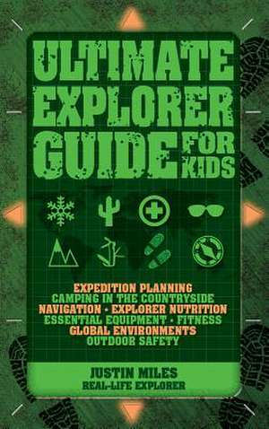 Ultimate Explorer Guide for Kids de Justin Miles