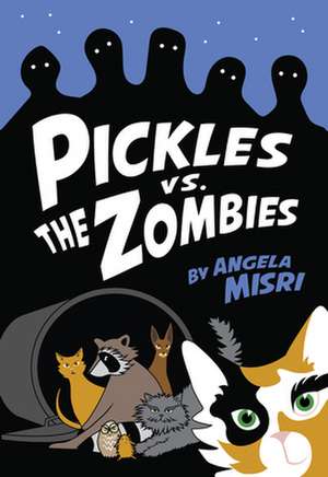 Pickles vs. the Zombies de Angela Misri