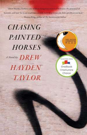 Chasing Painted Horses de Drew Hayden Taylor