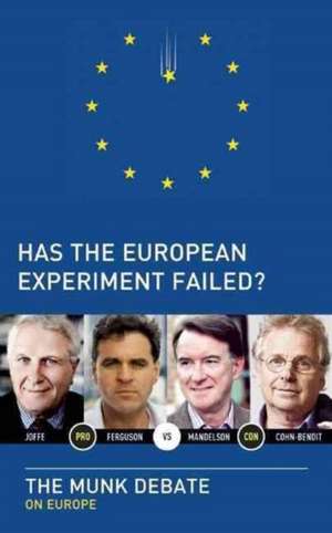 Has the European Experiment Failed?: The Munk Debate on Europe de Niall Ferguson