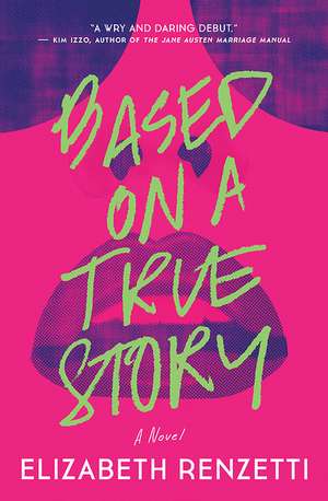 Based on a True Story: A Novel de Elizabeth Renzetti