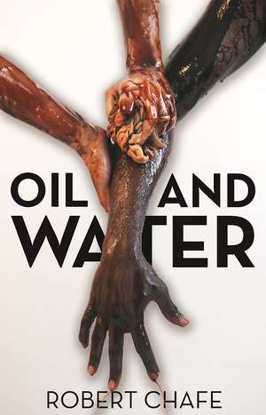 Oil and Water de Robert Chafe