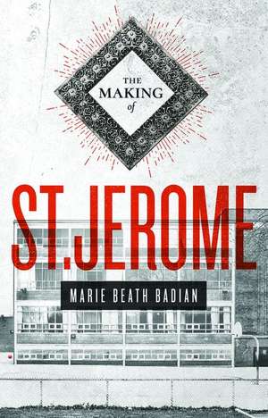 The Making of St. Jerome de Marie Beath Badian