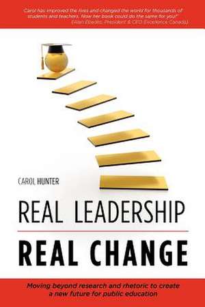 Real Leadership Real Change de Carol Hunter