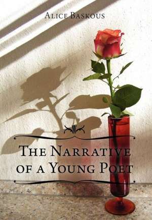 The Narrative of a Young Poet de Alice Baskous