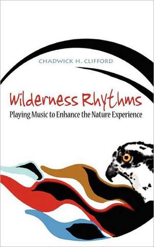 Wilderness Rhythms de Chadwick H Clifford