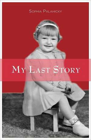 My Last Story de Sophia Palahicky