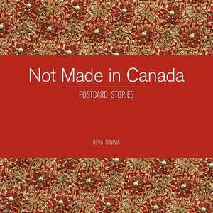 Not Made in Canada de Neha Sonpar