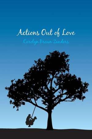 Actions Out of Love de Carolyn Brown Zanders