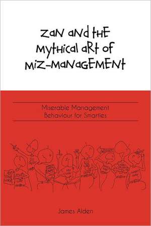 Zan and the Mythical Art of Miz-Management de James Alden