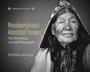 Niniskamijinaqik - Ancestral Images de Ruth Holmes Whitehead