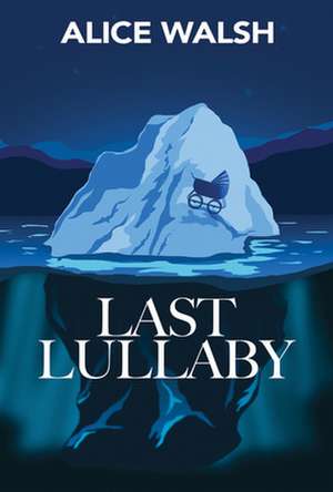 LAST LULLABY de Alice Walsh