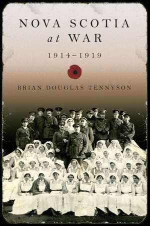 Nova Scotia at War, 1914-1919 de Brian Douglas Tennyson