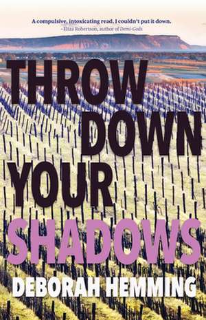 Throw Down Your Shadows de Deborah Hemming