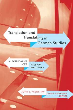 Translation & Translating in German Studies: A Festschrift for Raleigh Whitinger de John L. Plews