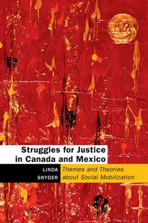 Struggles for Justice in Canada and Mexico: Themes and Theories about Social Mobilization de Linda Snyder